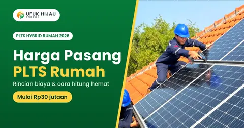 Harga Pasang PLTS Rumah 2026: Hybrid Mulai Rp30 Jutaan, Ini Rinciannya