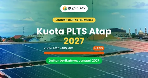 Kuota PLTS Atap 2027: Jadwal, Cara Daftar di PLN Mobile, dan Tips Agar Tidak Kehabisan